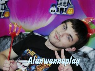 Alanwannaplay