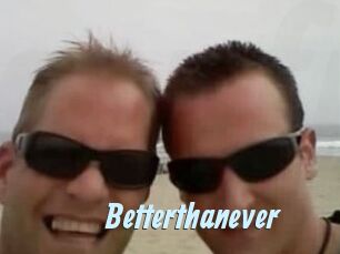 Betterthanever