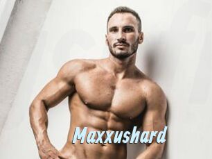 Maxxushard