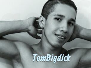 TomBigdick