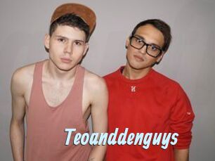 Teoanddenguys