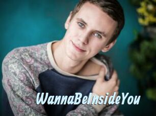 WannaBeInsideYou